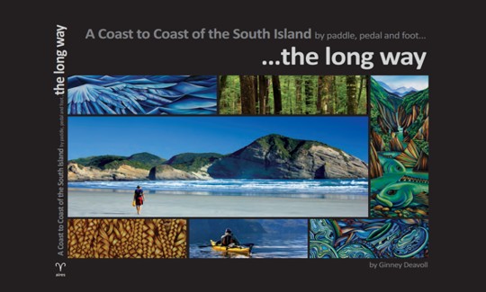 The Long Way. A Coast to Coast of the South Island by paddle, pedal and foot by Ginney Deavoll